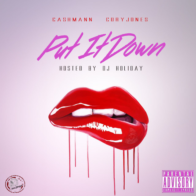 CashMann x DJ Holiday x Cory Jones – “Put It Down”