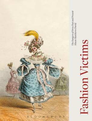 pdf download Fashion Victims: The Dangers of Dress Past and Present
