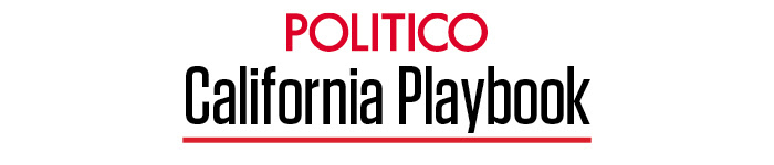 POLITICO California Playbook