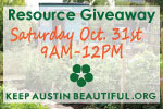 Keep Austin Beautiful is hosting a Resource Giveaway Day on Saturday.