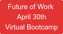 Future of Work  April 30th Virtual Bootcamp