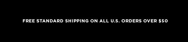 Free Standard Shipping On All U.S. Orders Over $50