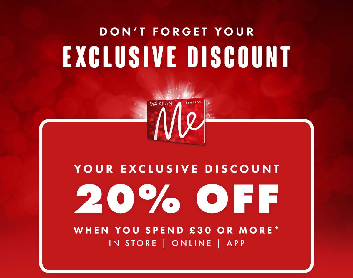 Don't Forget Your Exclusive Discount - 20% Off When You Spend £30 Or More*