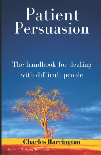 Patient Persuasion: The handbook for dealing with difficult people