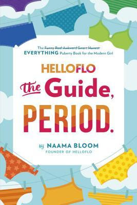 Helloflo: The Guide, Period.: The Everything Puberty Book for the Modern Girl EPUB