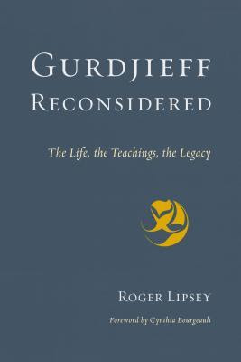 Gurdjieff Reconsidered: The Life, the Teachings, the Legacy EPUB