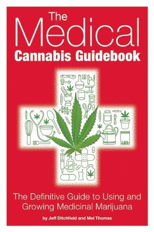 The Medical Cannabis Guidebook: The Definitive Guide To Using and Growing Medicinal Marijuana EPUB