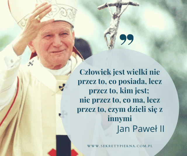 Cytaty Jana Pawła II - najpiękniejsze cytaty Papieża I