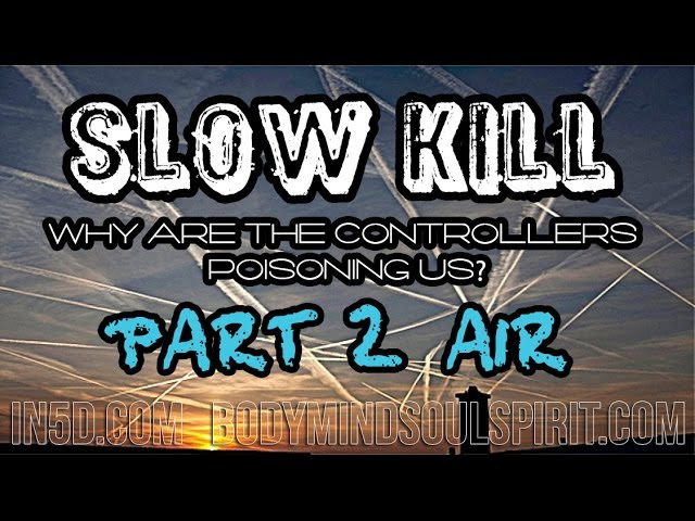 SLOW KILL - Why Are The Controllers Poisoning Us? Part I & II Sddefault