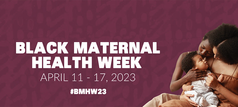 Black Maternal Health Week.