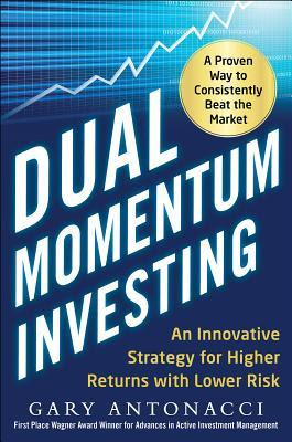 Dual Momentum Investing: An Innovative Strategy for Higher Returns with Lower Risk EPUB