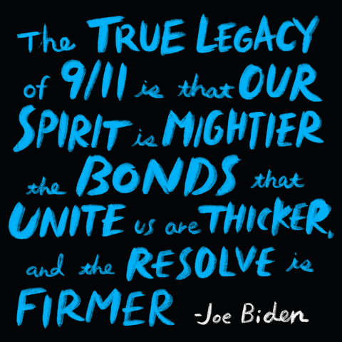Quote that says "the true legacy of 9/11 is that our spirit is mightier the bonds that unite us are thicker, and the resolve is firmer-Joe Biden"