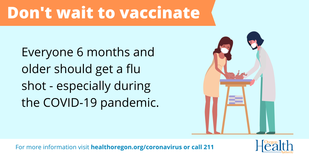 Don't wait to vaccinate everyone 6 months and older should get a flu shot especially during the COVID-19 pandemic