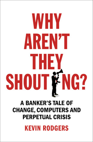 Why Aren't They Shouting?: How Computers Ate Banking EPUB