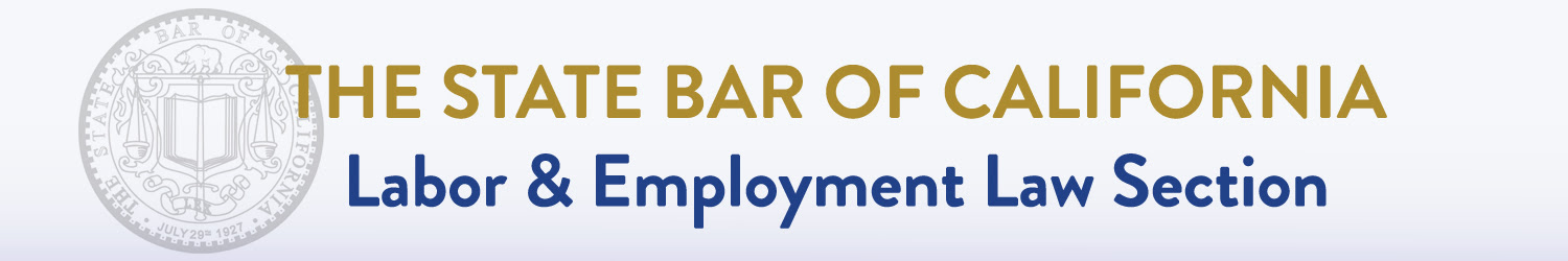 The State Bar of California Labor and Employment Law Section