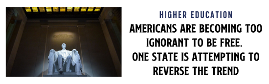 Americans Are Becoming Too Ignorant To Be Free. One State Is Attempting To Reverse The Trend